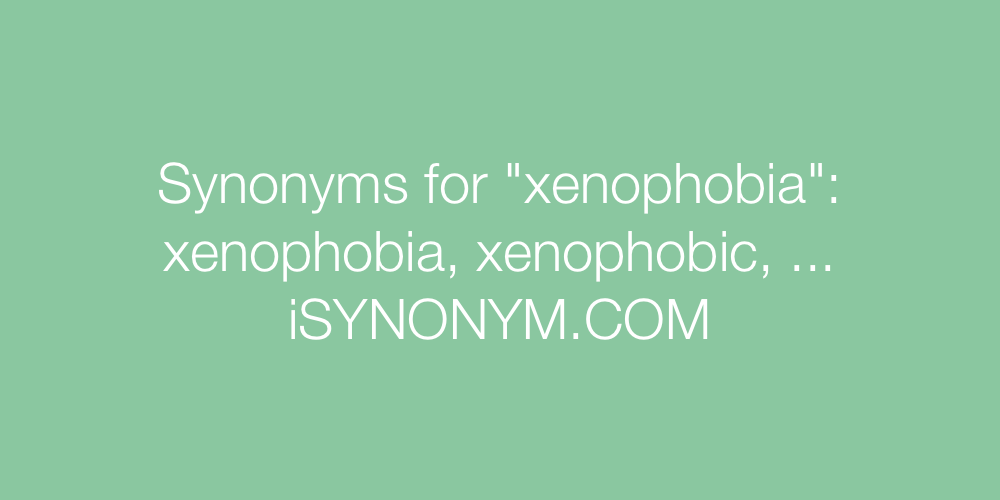 Synonyms xenophobia