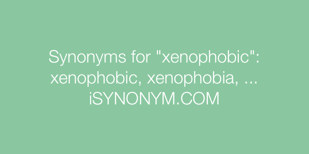 Synonyms xenophobic