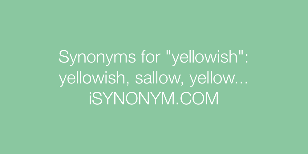 Synonyms yellowish