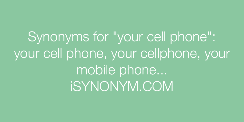 Synonyms your cell phone
