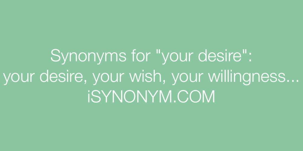 Synonyms your desire