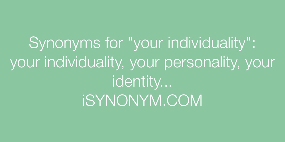 Synonyms your individuality