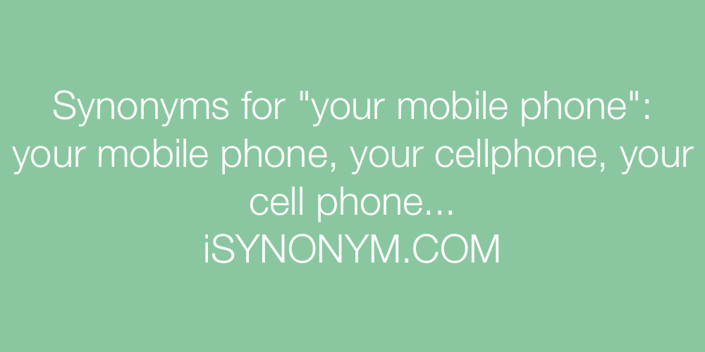 Synonyms your mobile phone