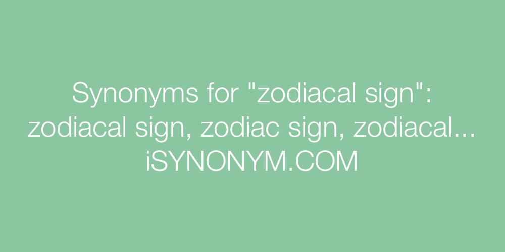 Synonyms zodiacal sign